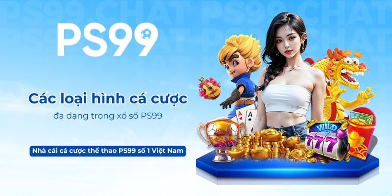 Các loại hình cá cược đa dạng trong xổ số PS99