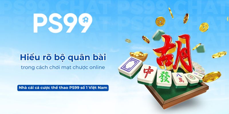 Hiểu rõ bộ quân bài trong cách chơi mạt chược online