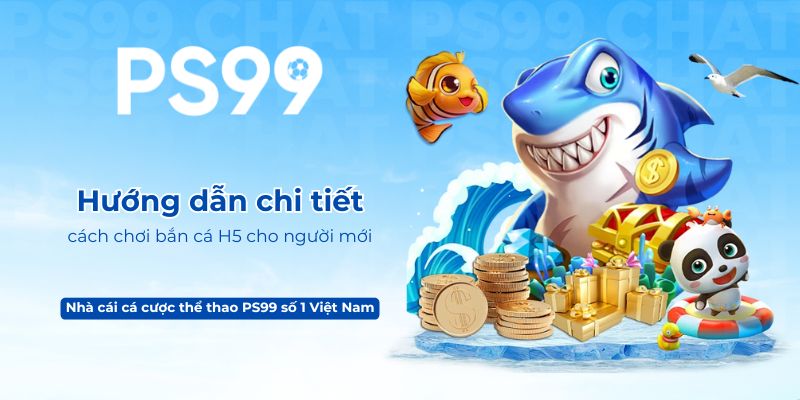 Hướng dẫn chi tiết cách chơi bắn cá H5 cho người mới bắt đầu