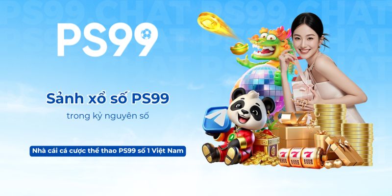 Sảnh xổ số PS99 trong kỷ nguyên số