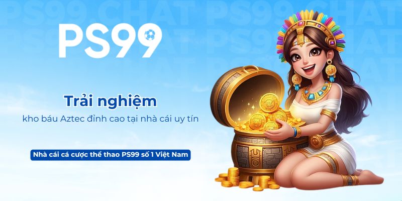 Trải nghiệm kho báu Aztec đỉnh cao tại nhà cái uy tín